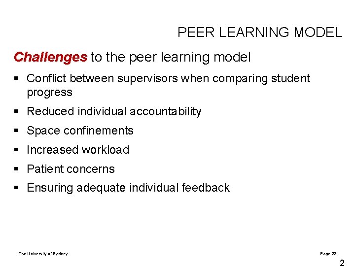 PEER LEARNING MODEL Challenges to the peer learning model § Conflict between supervisors when