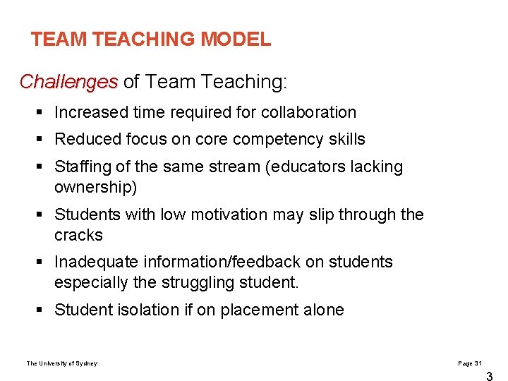 TEAM TEACHING MODEL Challenges of Team Teaching: § Increased time required for collaboration §