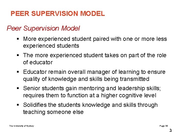 PEER SUPERVISION MODEL Peer Supervision Model § More experienced student paired with one or