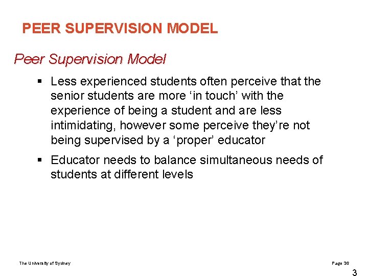 PEER SUPERVISION MODEL Peer Supervision Model § Less experienced students often perceive that the