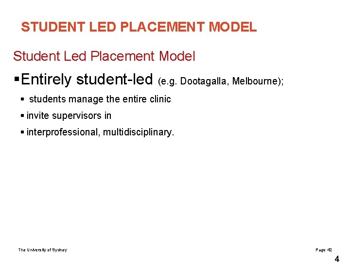 STUDENT LED PLACEMENT MODEL Student Led Placement Model §Entirely student-led (e. g. Dootagalla, Melbourne);
