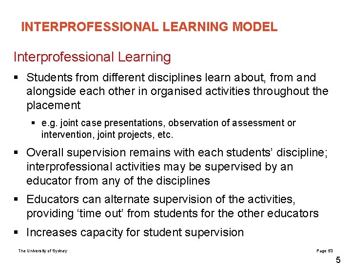 INTERPROFESSIONAL LEARNING MODEL Interprofessional Learning § Students from different disciplines learn about, from and