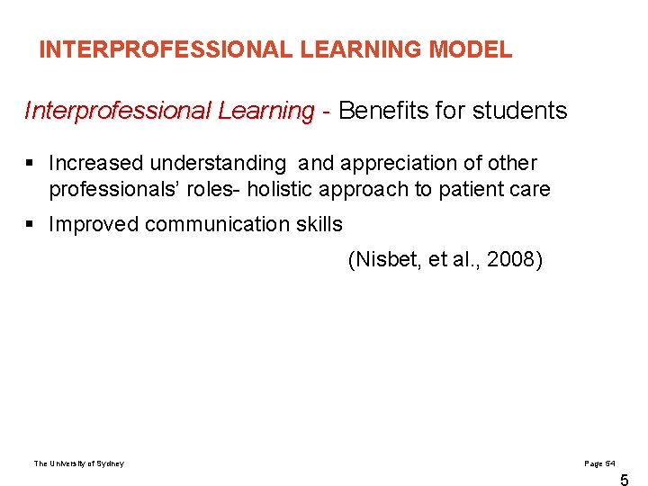 INTERPROFESSIONAL LEARNING MODEL Interprofessional Learning - Benefits for students § Increased understanding and appreciation