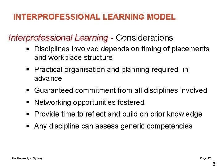 INTERPROFESSIONAL LEARNING MODEL Interprofessional Learning - Considerations § Disciplines involved depends on timing of