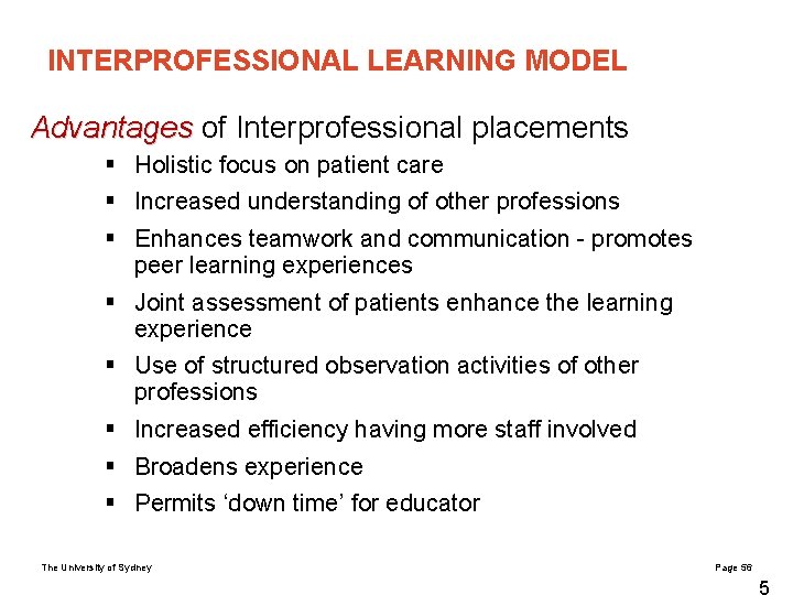 INTERPROFESSIONAL LEARNING MODEL Advantages of Interprofessional placements § Holistic focus on patient care §