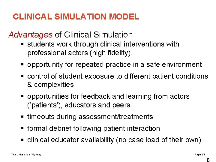 CLINICAL SIMULATION MODEL Advantages of Clinical Simulation § students work through clinical interventions with
