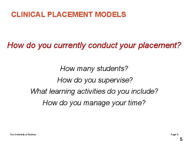 CLINICAL PLACEMENT MODELS How do you currently conduct your placement? How many students? How