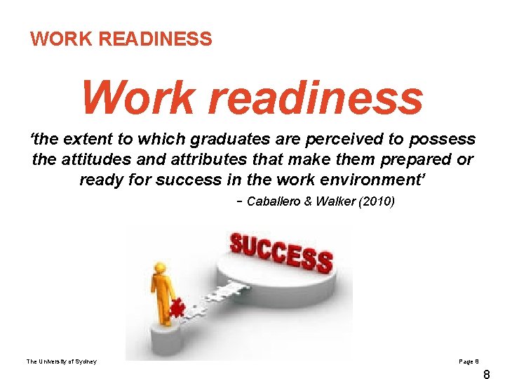 WORK READINESS Work readiness ‘the extent to which graduates are perceived to possess the