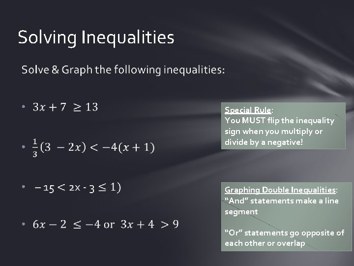 Solving Inequalities Special Rule: You MUST flip the inequality sign when you multiply or