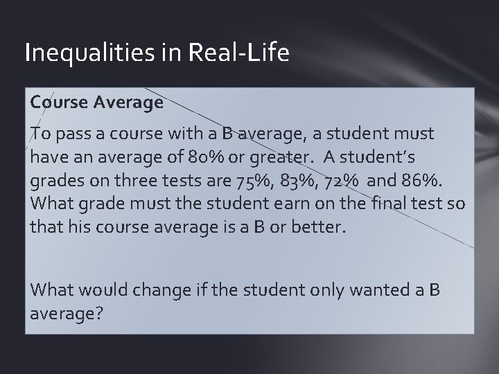 Inequalities in Real-Life Course Average To pass a course with a B average, a