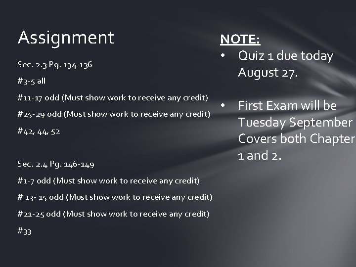 Assignment Sec. 2. 3 Pg. 134 -136 #3 -5 all #11 -17 odd (Must