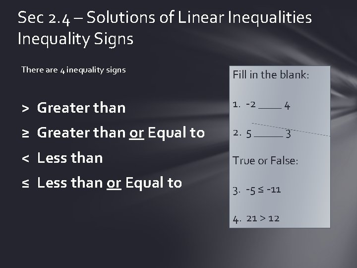 Sec 2. 4 – Solutions of Linear Inequalities Inequality Signs There are 4 inequality