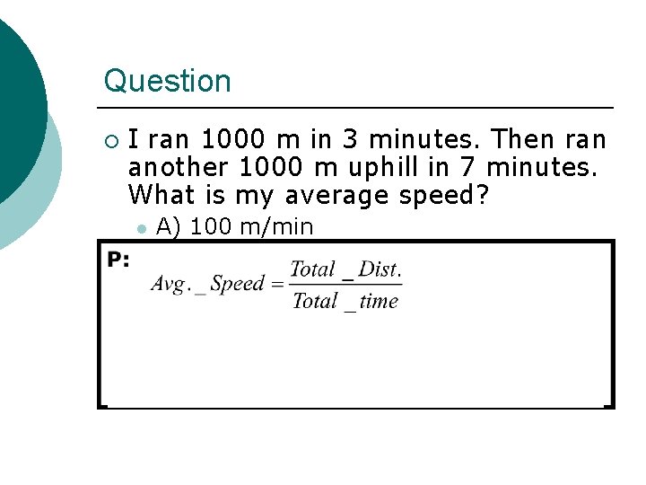 Question ¡ I ran 1000 m in 3 minutes. Then ran another 1000 m