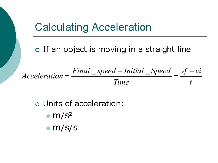 Calculating Acceleration ¡ If an object is moving in a straight line ¡ Units