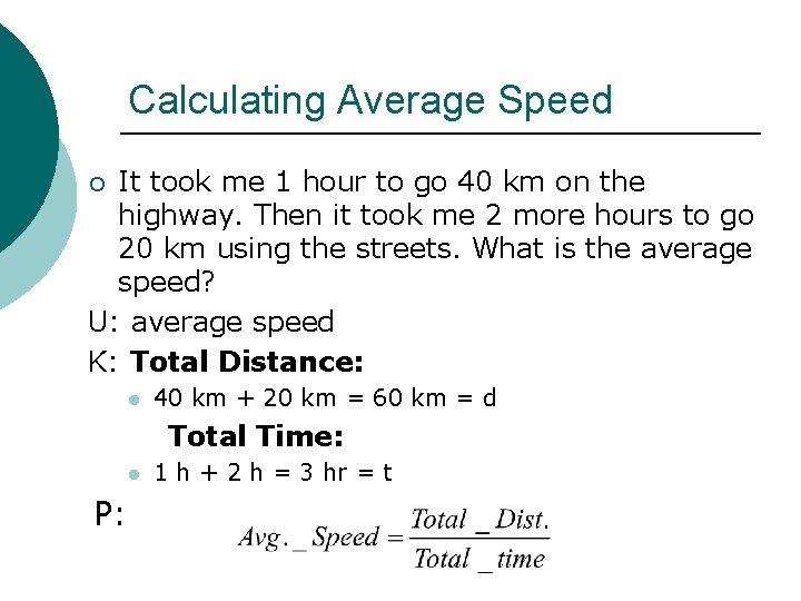 Calculating Average Speed It took me 1 hour to go 40 km on the