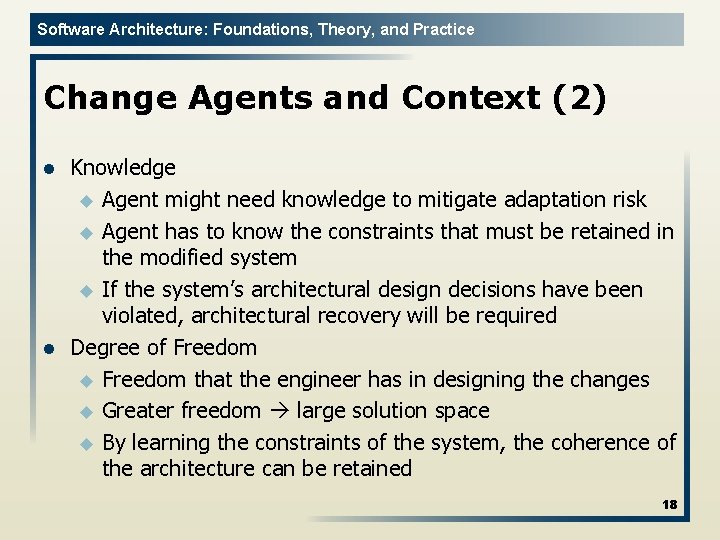 Software Architecture: Foundations, Theory, and Practice Change Agents and Context (2) l l Knowledge