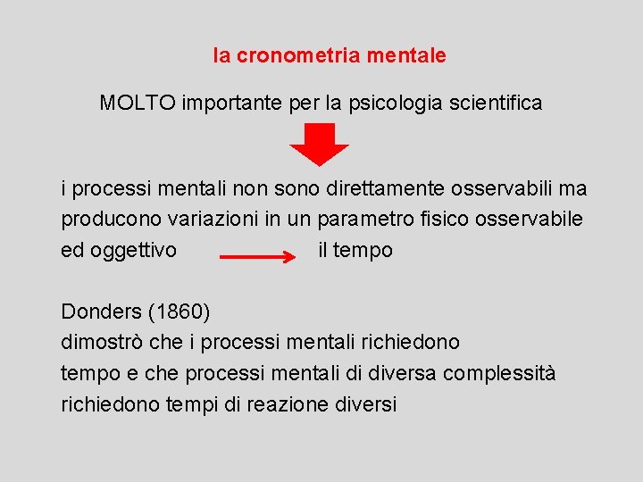 la cronometria mentale MOLTO importante per la psicologia scientifica i processi mentali non sono