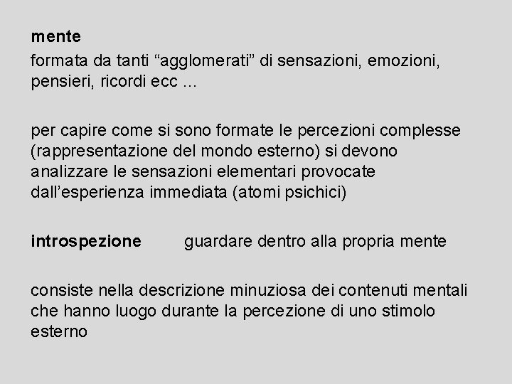 mente formata da tanti “agglomerati” di sensazioni, emozioni, pensieri, ricordi ecc … per capire