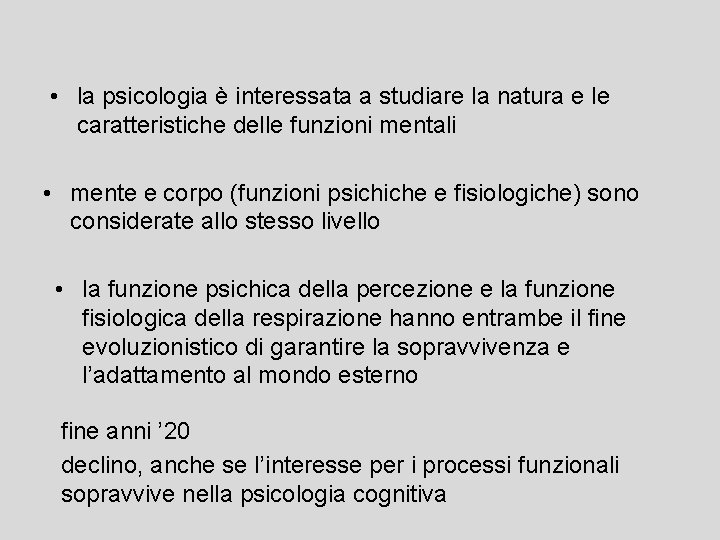  • la psicologia è interessata a studiare la natura e le caratteristiche delle