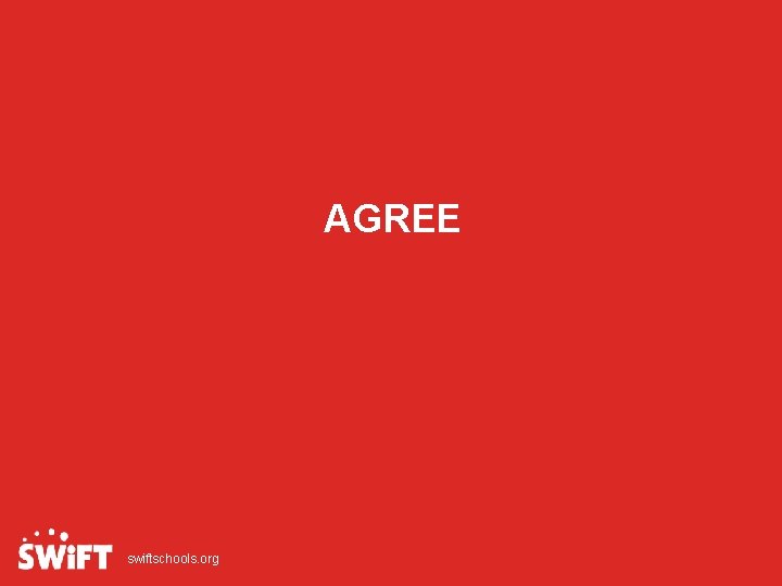 AGREE swiftschools. org Slide 115 