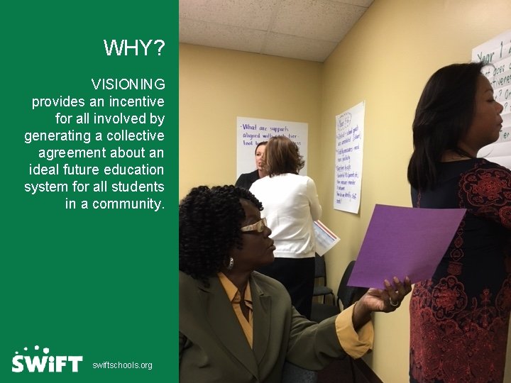 WHY? VISIONING provides an incentive for all involved by generating a collective agreement about