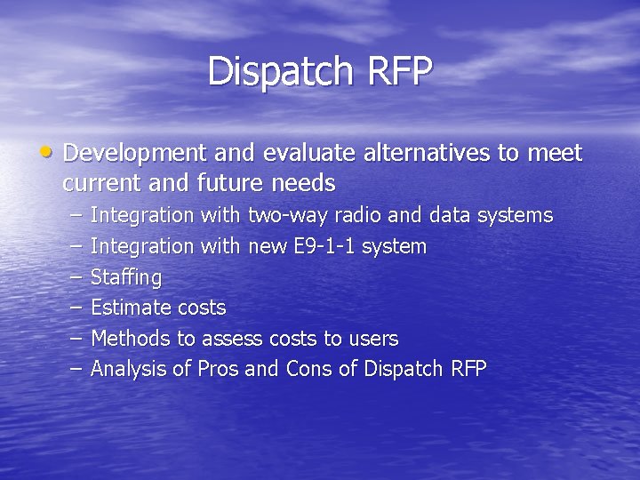 Dispatch RFP • Development and evaluate alternatives to meet current and future needs –