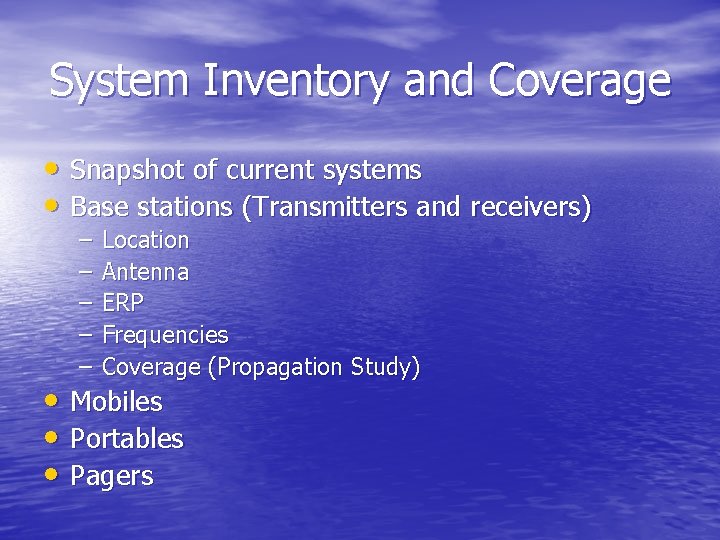 System Inventory and Coverage • Snapshot of current systems • Base stations (Transmitters and