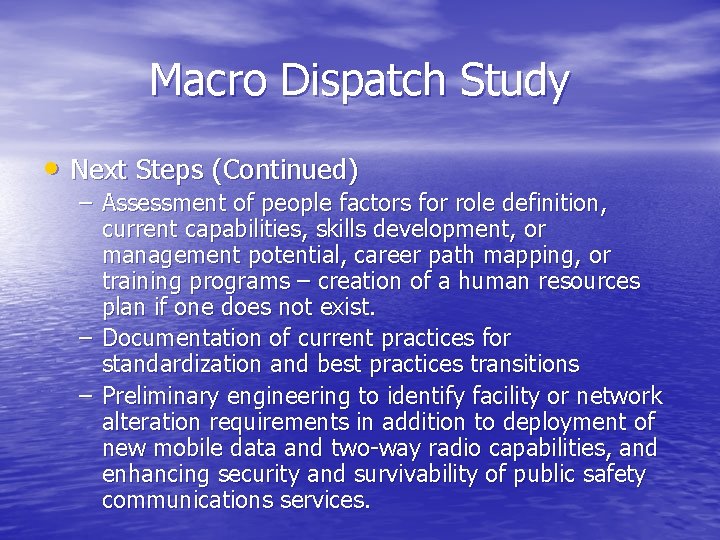 Macro Dispatch Study • Next Steps (Continued) – Assessment of people factors for role