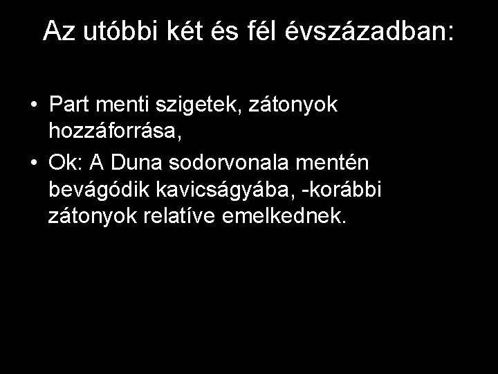 Az utóbbi két és fél évszázadban: • Part menti szigetek, zátonyok hozzáforrása, • Ok: