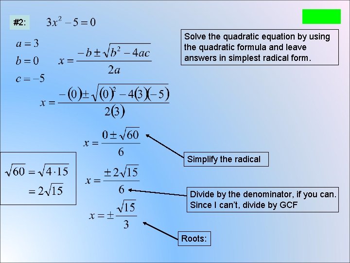 #2: Solve the quadratic equation by using the quadratic formula and leave answers in