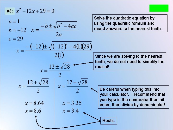 #3: Solve the quadratic equation by using the quadratic formula and round answers to