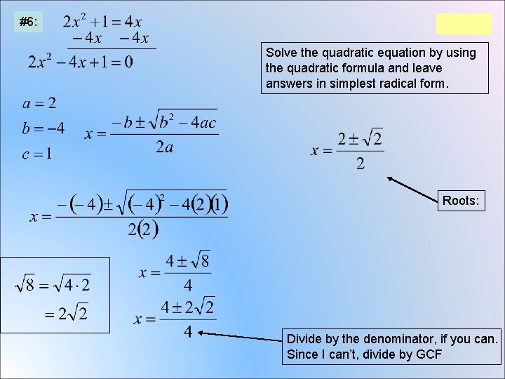 #6: Solve the quadratic equation by using the quadratic formula and leave answers in