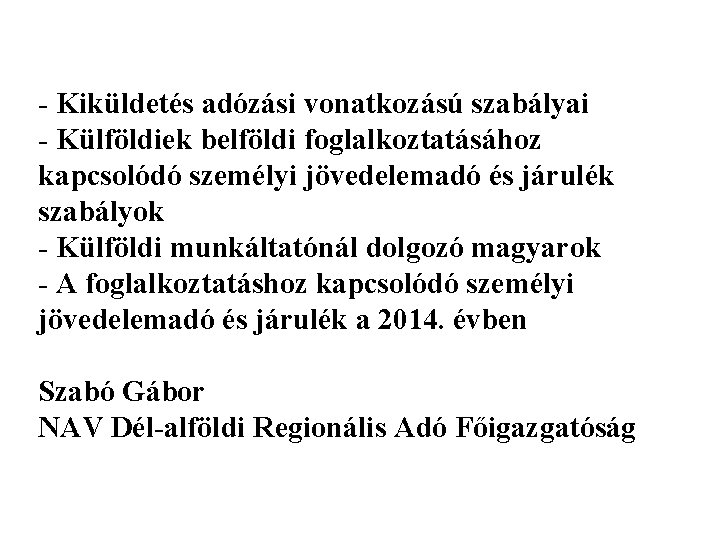 - Kiküldetés adózási vonatkozású szabályai - Külföldiek belföldi foglalkoztatásához kapcsolódó személyi jövedelemadó és járulék