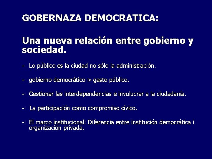 GOBERNAZA DEMOCRATICA: Una nueva relación entre gobierno y sociedad. - Lo público es la