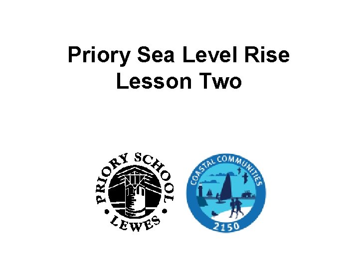 Priory Sea Level Rise Lesson Two Priory Sea Level Rise Lesson Two