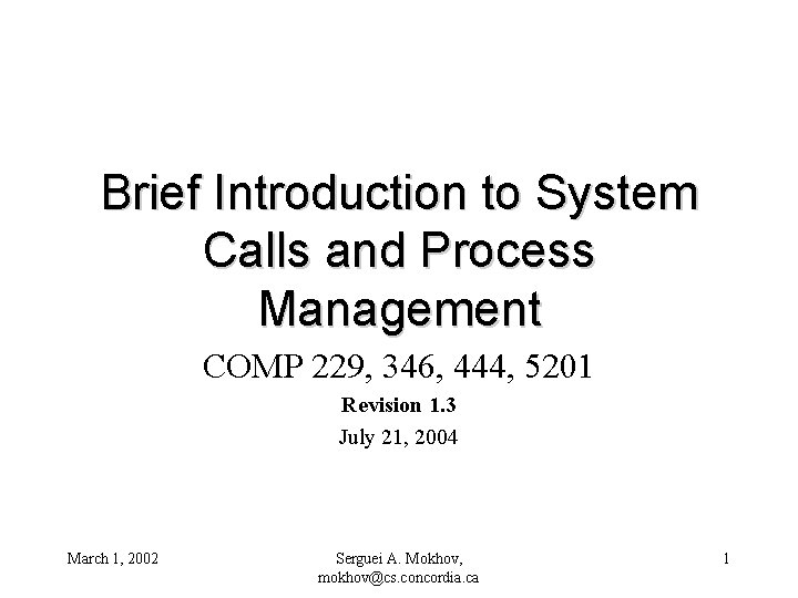 Brief Introduction to System Calls and Process Management COMP 229, 346, 444, 5201 Revision