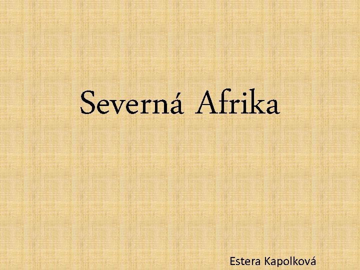 Severná Afrika Estera Kapolková 