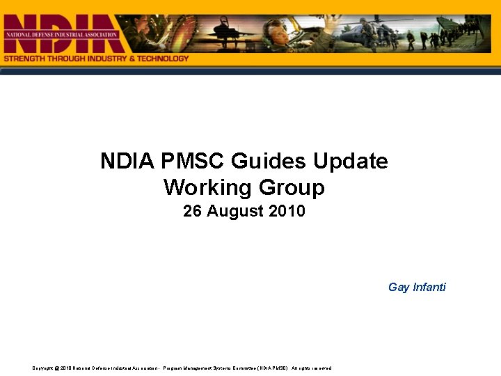 NDIA PMSC Guides Update Working Group 26 August 2010 Gay Infanti Copyright @ 2010