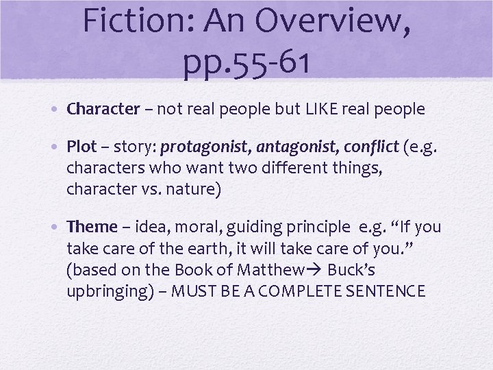 Fiction: An Overview, pp. 55 -61 • Character – not real people but LIKE