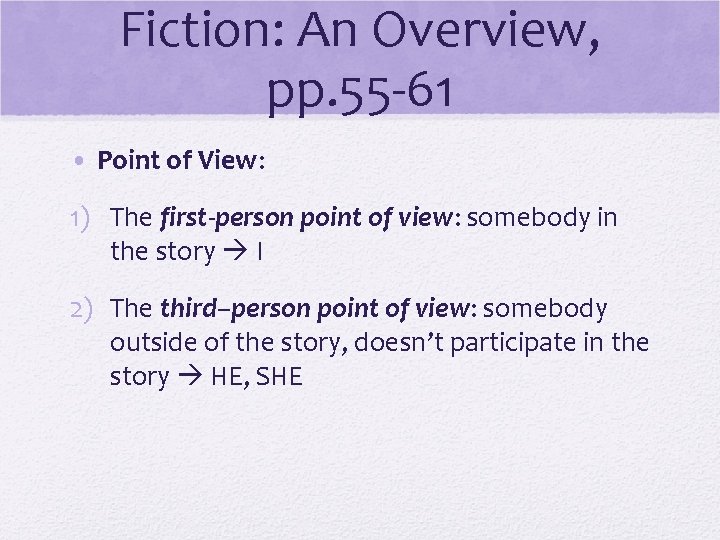 Fiction: An Overview, pp. 55 -61 • Point of View: 1) The first-person point