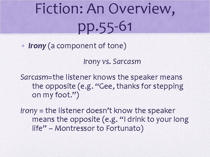 Fiction: An Overview, pp. 55 -61 • Irony (a component of tone) Irony vs.