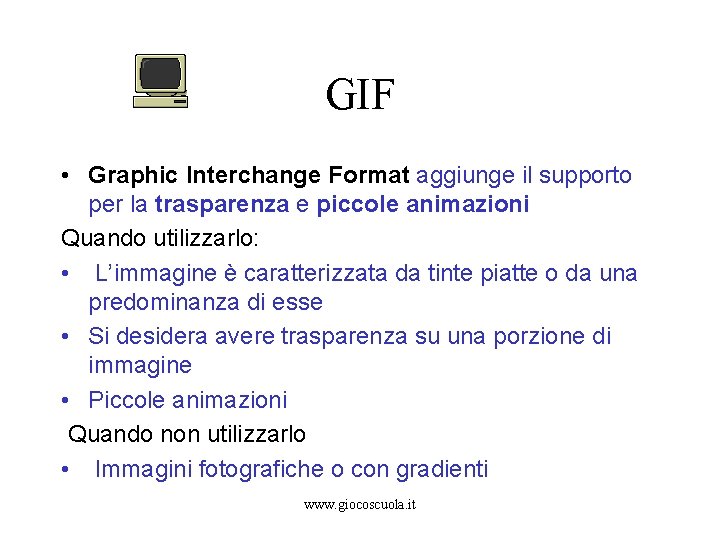 GIF • Graphic Interchange Format aggiunge il supporto per la trasparenza e piccole animazioni