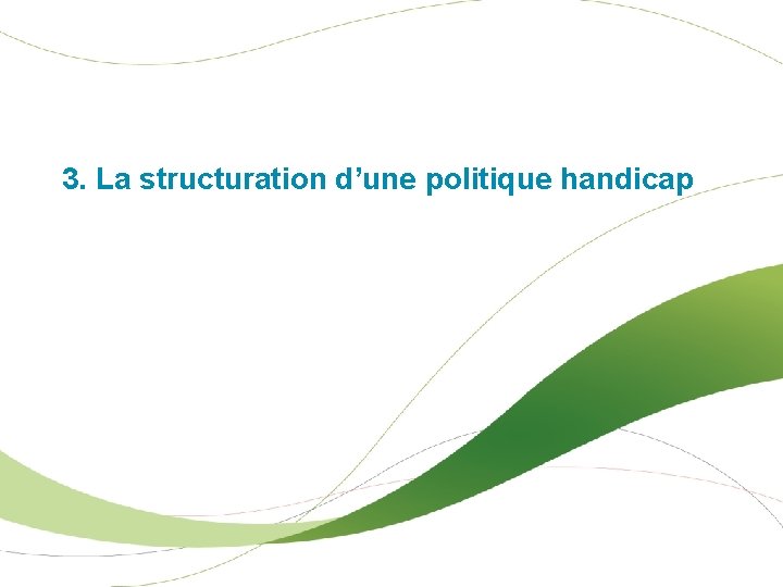 3. La structuration d’une politique handicap Interne 