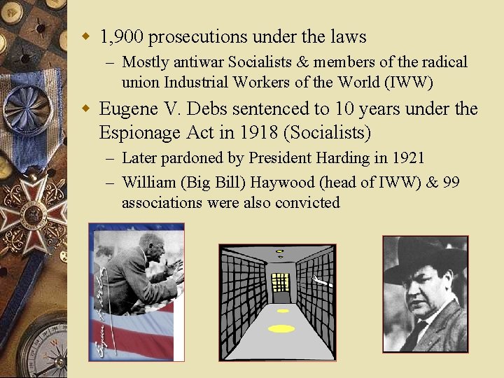 w 1, 900 prosecutions under the laws – Mostly antiwar Socialists & members of