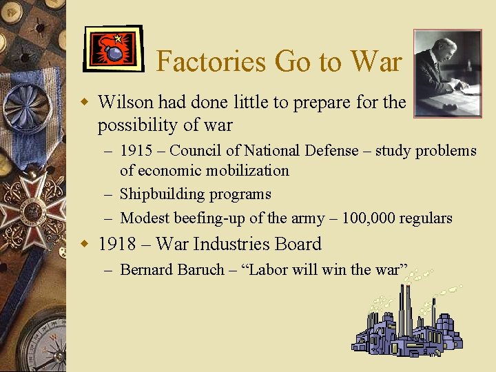 Factories Go to War w Wilson had done little to prepare for the possibility