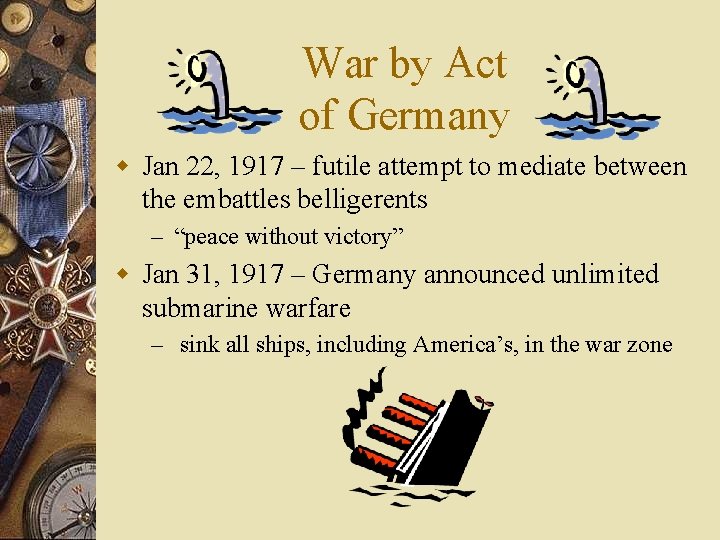 War by Act of Germany w Jan 22, 1917 – futile attempt to mediate