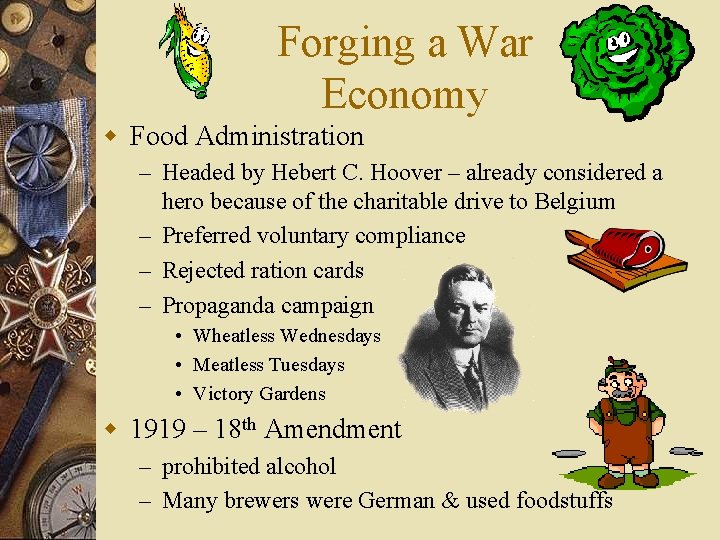 Forging a War Economy w Food Administration – Headed by Hebert C. Hoover –