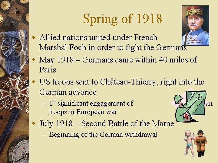 Spring of 1918 w Allied nations united under French Marshal Foch in order to