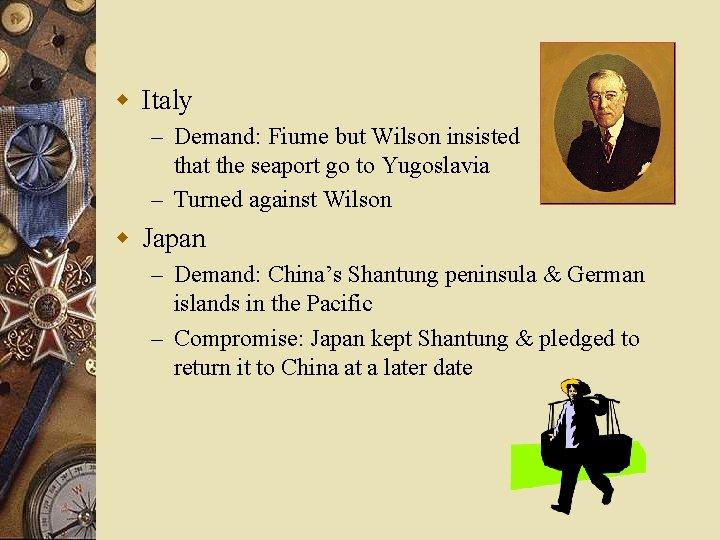 w Italy – Demand: Fiume but Wilson insisted that the seaport go to Yugoslavia