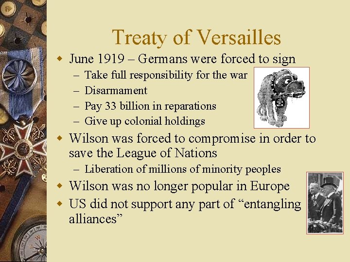 Treaty of Versailles w June 1919 – Germans were forced to sign – –